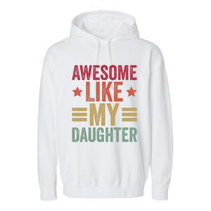 Awesome Like My Daughter Gifts Man Funny Fathers Day Dad Garment-Dyed Fleece Hoodie