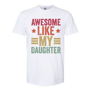 Awesome Like My Daughter Gifts Man Funny Fathers Day Dad Softstyle CVC T-Shirt