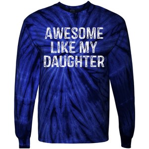 Awesome Like My Daughter Gifts Man Funny Fathers Day Dad Tie-Dye Long Sleeve Shirt