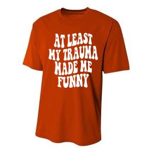 At Least My Trauma Made Me Funny Workout Positive Quote Gift Performance Sprint T-Shirt