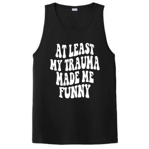 At Least My Trauma Made Me Funny Workout Positive Quote Gift PosiCharge Competitor Tank