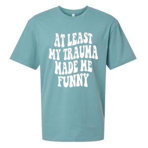 At Least My Trauma Made Me Funny Workout Positive Quote Gift Sueded Cloud Jersey T-Shirt