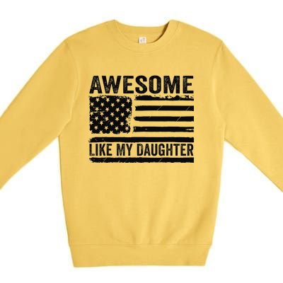 Awesome Like My Daughter Funny Fathers Day Daddy Daughter Premium Crewneck Sweatshirt