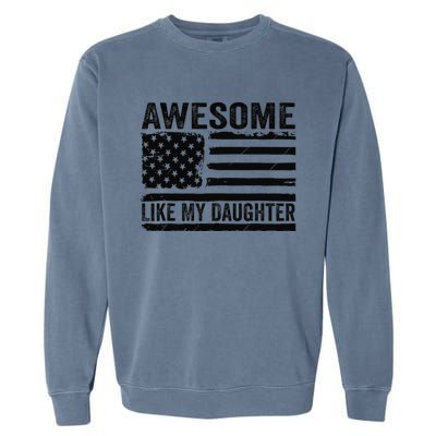 Awesome Like My Daughter Funny Fathers Day Daddy Daughter Garment-Dyed Sweatshirt