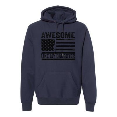 Awesome Like My Daughter Funny Fathers Day Daddy Daughter Premium Hoodie