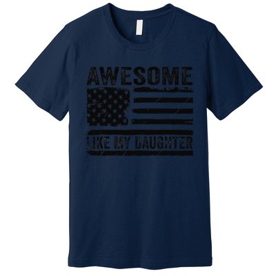 Awesome Like My Daughter Funny Fathers Day Daddy Daughter Premium T-Shirt