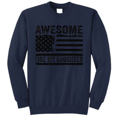 Awesome Like My Daughter Funny Fathers Day Daddy Daughter Tall Sweatshirt