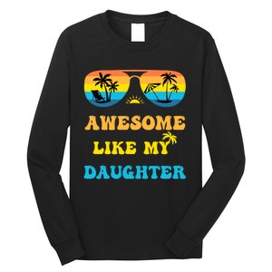 Awesome Like My Daughter 4th Of July & Christmas In July Long Sleeve Shirt