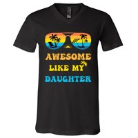 Awesome Like My Daughter 4th Of July & Christmas In July V-Neck T-Shirt