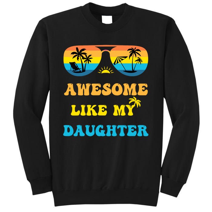 Awesome Like My Daughter 4th Of July & Christmas In July Tall Sweatshirt