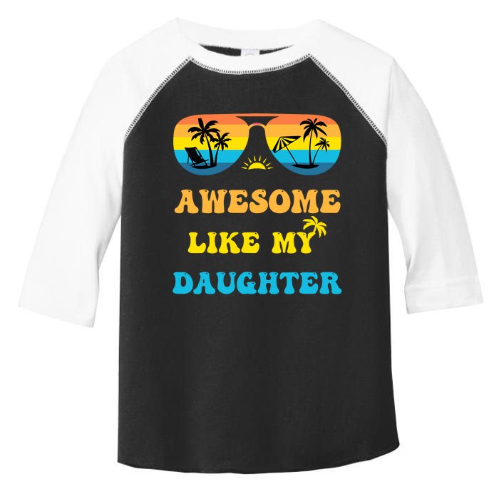 Awesome Like My Daughter 4th Of July & Christmas In July Toddler Fine Jersey T-Shirt