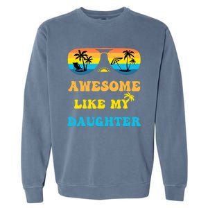 Awesome Like My Daughter 4th Of July & Christmas In July Garment-Dyed Sweatshirt