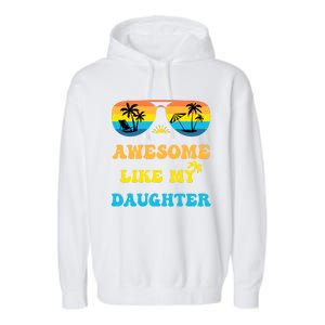 Awesome Like My Daughter 4th Of July & Christmas In July Garment-Dyed Fleece Hoodie