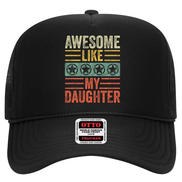 Awesome Like My Daughter Funny FatherS Day Dad Joke Vintage High Crown Mesh Back Trucker Hat