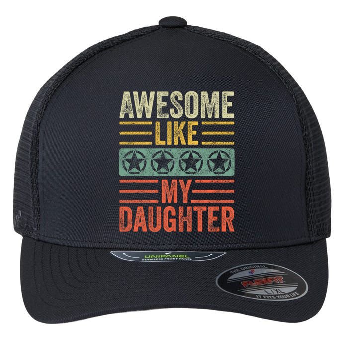 Awesome Like My Daughter Funny FatherS Day Dad Joke Vintage Flexfit Unipanel Trucker Cap