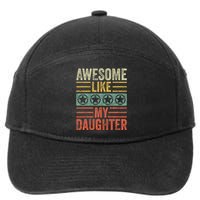 Awesome Like My Daughter Funny FatherS Day Dad Joke Vintage 7-Panel Snapback Hat