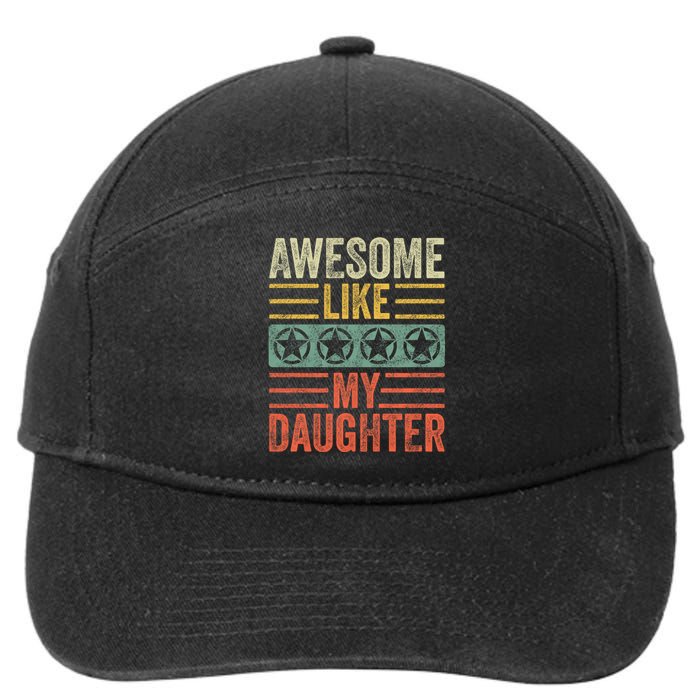 Awesome Like My Daughter Funny FatherS Day Dad Joke Vintage 7-Panel Snapback Hat