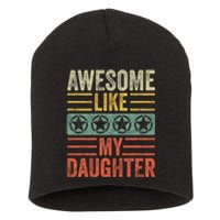 Awesome Like My Daughter Funny FatherS Day Dad Joke Vintage Short Acrylic Beanie