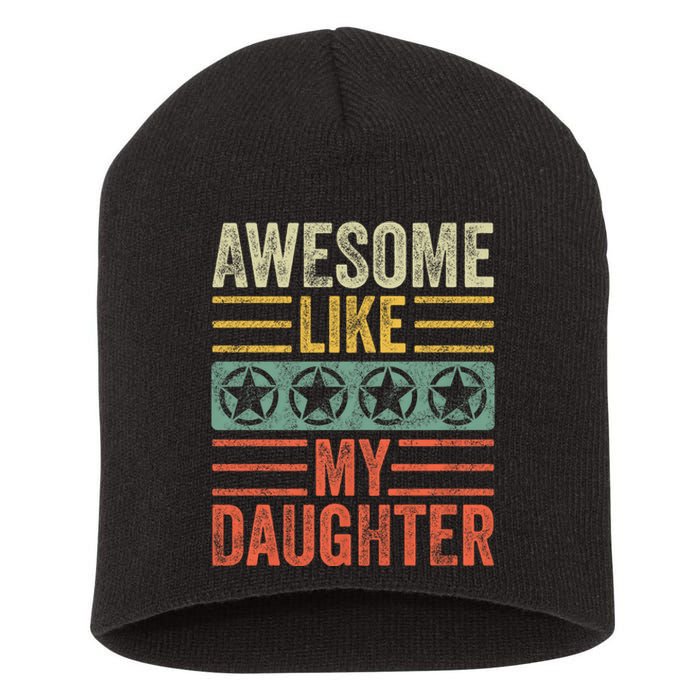 Awesome Like My Daughter Funny FatherS Day Dad Joke Vintage Short Acrylic Beanie