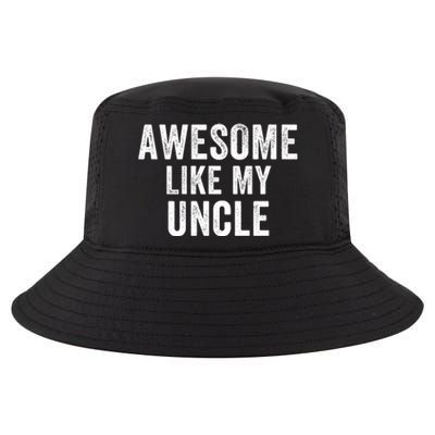 Awesome Like My Uncle Funny Uncle Jokes Uncle Humor Best Uncle Ever Cool Uncle Cool Comfort Performance Bucket Hat