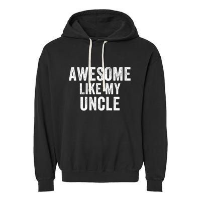 Awesome Like My Uncle Funny Uncle Jokes Uncle Humor Best Uncle Ever Cool Uncle Garment-Dyed Fleece Hoodie