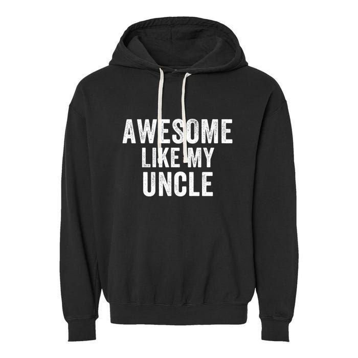 Awesome Like My Uncle Funny Uncle Jokes Uncle Humor Best Uncle Ever Cool Uncle Garment-Dyed Fleece Hoodie