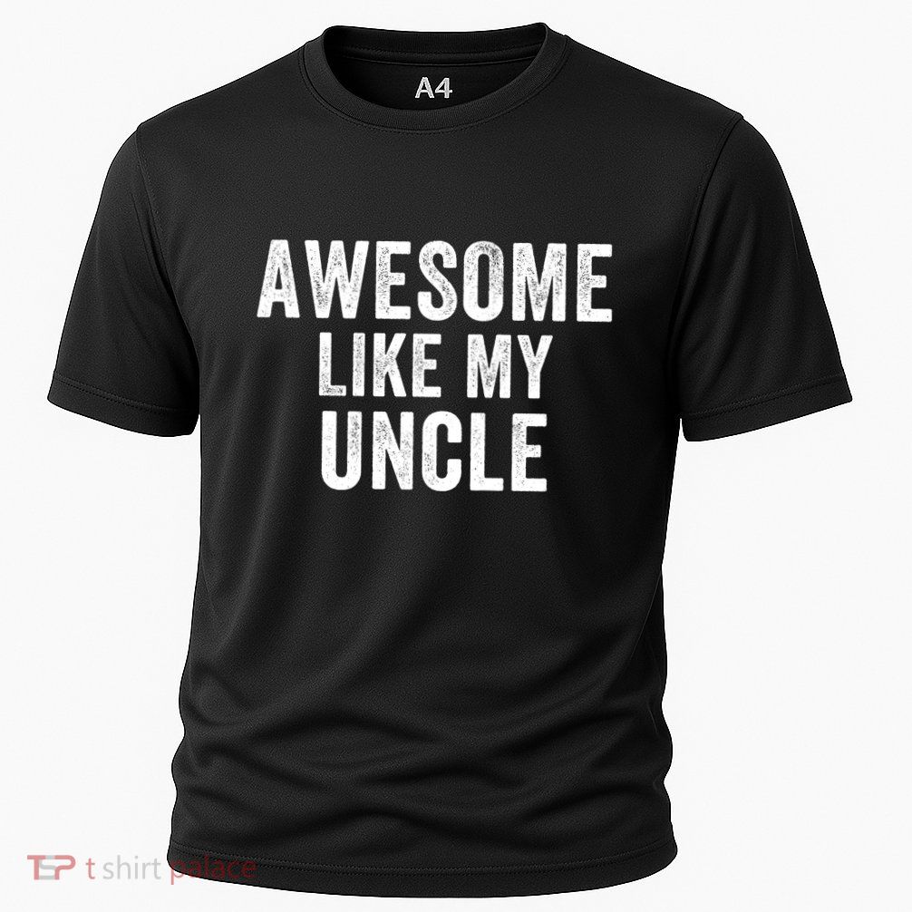 Awesome Like My Uncle Funny Uncle Jokes Uncle Humor Best Uncle Ever Cool Uncle Performance Shirt