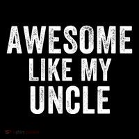 Awesome Like My Uncle Funny Uncle Jokes Uncle Humor Best Uncle Ever Cool Uncle Performance Shirt