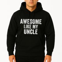 Awesome Like My Uncle Funny Uncle Jokes Uncle Humor Best Uncle Ever Cool Uncle Hoodie