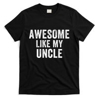 Awesome Like My Uncle Funny Uncle Jokes Uncle Humor Best Uncle Ever Cool Uncle T-Shirt