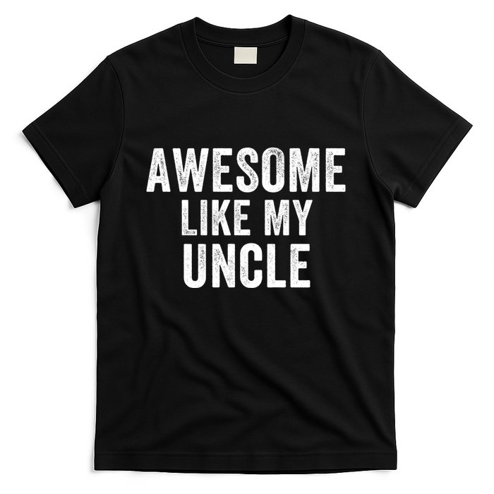 Awesome Like My Uncle Funny Uncle Jokes Uncle Humor Best Uncle Ever Cool Uncle T-Shirt