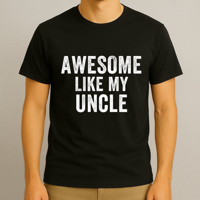Awesome Like My Uncle Funny Uncle Jokes Uncle Humor Best Uncle Ever Cool Uncle T-Shirt