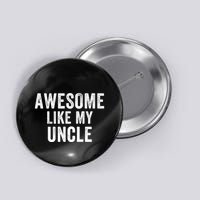 Awesome Like My Uncle Funny Uncle Jokes Uncle Humor Best Uncle Ever Cool Uncle Button