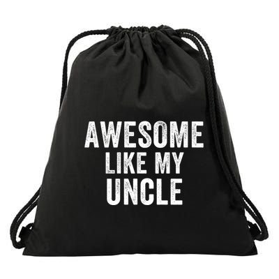 Awesome Like My Uncle Funny Uncle Jokes Uncle Humor Best Uncle Ever Cool Uncle Drawstring Bag