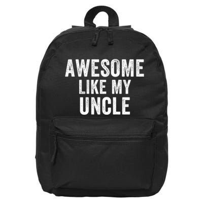 Awesome Like My Uncle Funny Uncle Jokes Uncle Humor Best Uncle Ever Cool Uncle 16 in Basic Backpack
