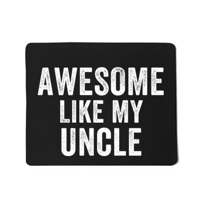 Awesome Like My Uncle Funny Uncle Jokes Uncle Humor Best Uncle Ever Cool Uncle Mousepad