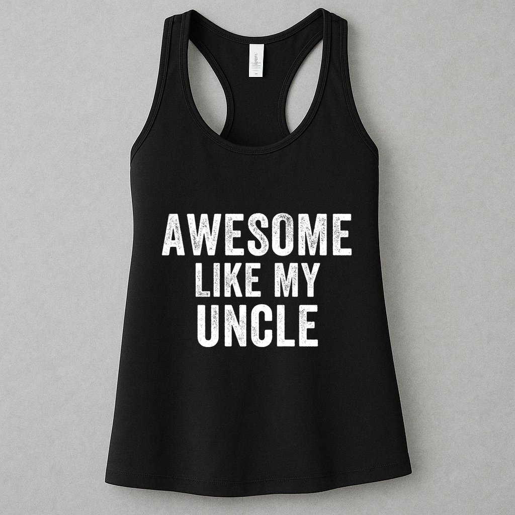Awesome Like My Uncle Funny Uncle Jokes Uncle Humor Best Uncle Ever Cool Uncle Womens Tank Top