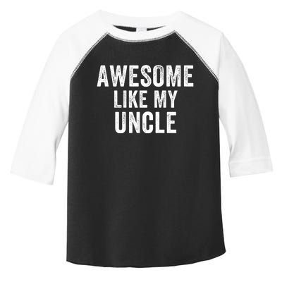 Awesome Like My Uncle Funny Uncle Jokes Uncle Humor Best Uncle Ever Cool Uncle Toddler Fine Jersey T-Shirt