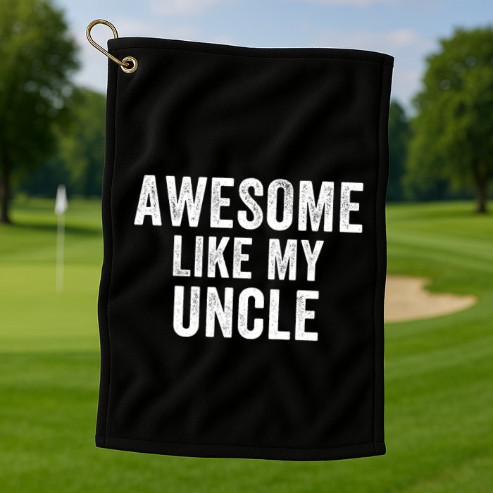 Awesome Like My Uncle Funny Uncle Jokes Uncle Humor Best Uncle Ever Cool Uncle Golf Towel