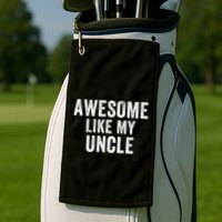 Awesome Like My Uncle Funny Uncle Jokes Uncle Humor Best Uncle Ever Cool Uncle Golf Towel