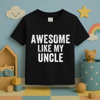 Awesome Like My Uncle Funny Uncle Jokes Uncle Humor Best Uncle Ever Cool Uncle Toddler T-Shirt