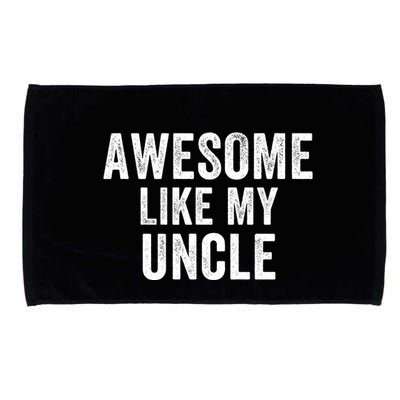 Awesome Like My Uncle Funny Uncle Jokes Uncle Humor Best Uncle Ever Cool Uncle Microfiber Hand Towel