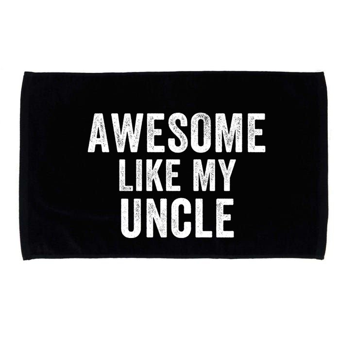 Awesome Like My Uncle Funny Uncle Jokes Uncle Humor Best Uncle Ever Cool Uncle Microfiber Hand Towel