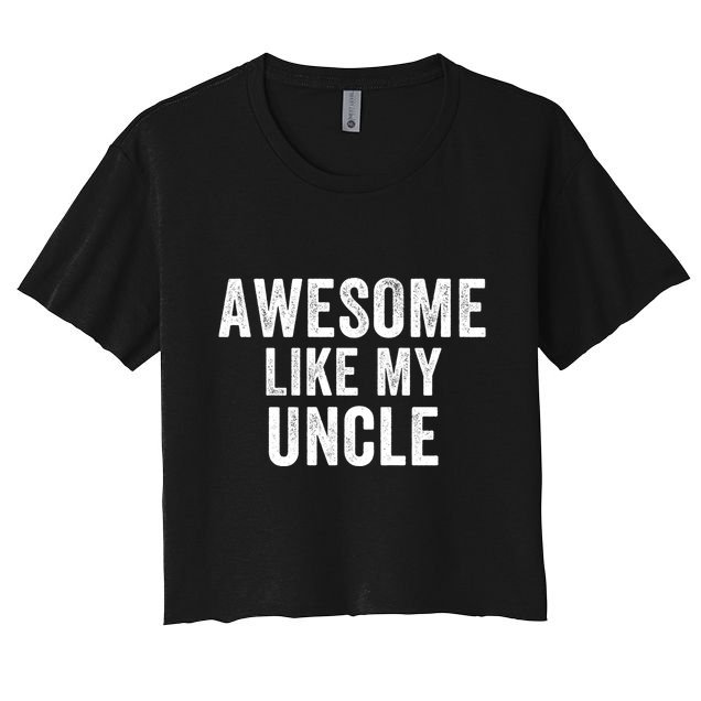 Awesome Like My Uncle Funny Uncle Jokes Uncle Humor Best Uncle Ever Cool Uncle Crop Top