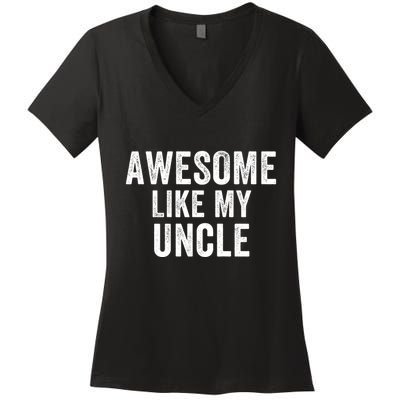 Awesome Like My Uncle Funny Uncle Jokes Uncle Humor Best Uncle Ever Cool Uncle Women's V-Neck T-Shirt