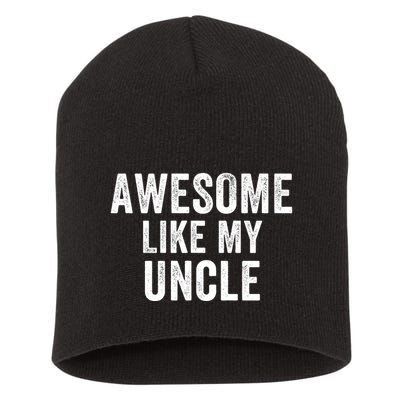 Awesome Like My Uncle Funny Uncle Jokes Uncle Humor Best Uncle Ever Cool Uncle Short Acrylic Beanie