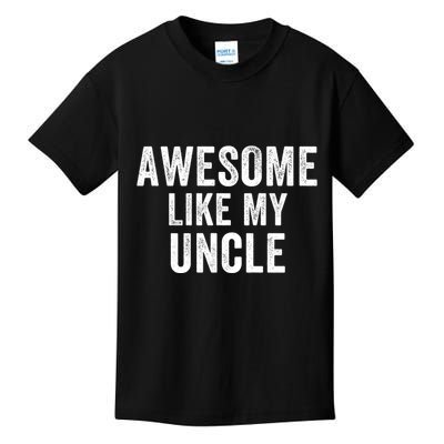 Awesome Like My Uncle Funny Uncle Jokes Uncle Humor Best Uncle Ever Cool Uncle Kids T-Shirt