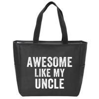 Awesome Like My Uncle Funny Uncle Jokes Uncle Humor Best Uncle Ever Cool Uncle Zip Tote Bag