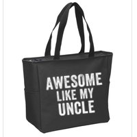 Awesome Like My Uncle Funny Uncle Jokes Uncle Humor Best Uncle Ever Cool Uncle Zip Tote Bag