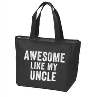 Awesome Like My Uncle Funny Uncle Jokes Uncle Humor Best Uncle Ever Cool Uncle Zip Tote Bag